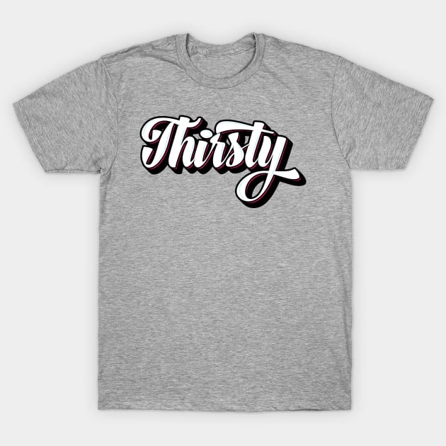 Thirsty Graffiti T-Shirt by BeyondTheDeck